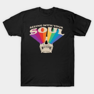 Seeing with Your Soul T-Shirt